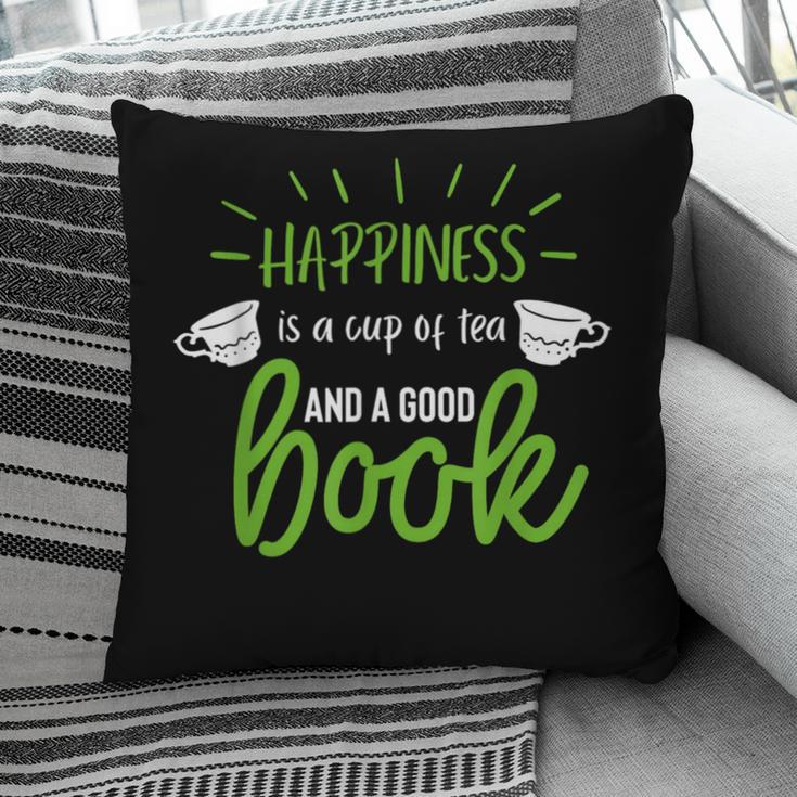 Happiness Is a Cup Of Tea And a Good Book Pillowcase