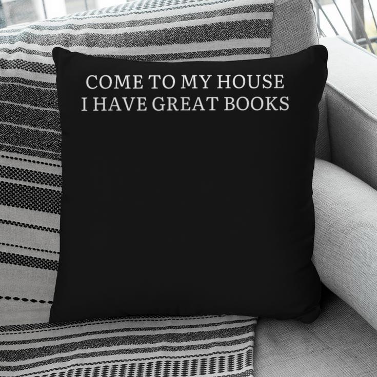 Come To My House i Have Great Books Pillowcase