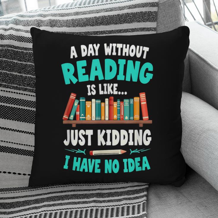 Humor Book Reader A Day Without Reading Is Like Pillowcase