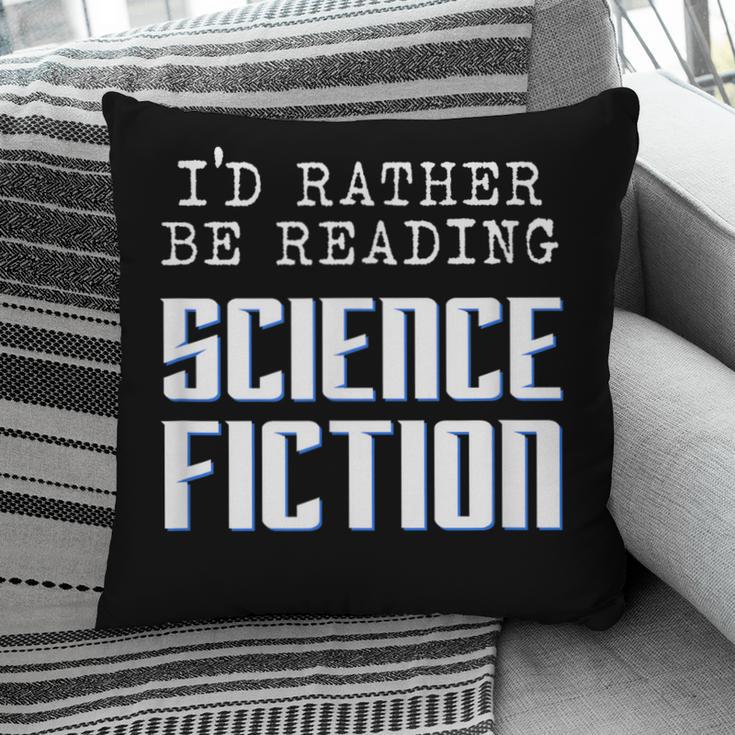 I'd Rather Be Reading Science Fiction Sci Fi Book Reader Pillowcase