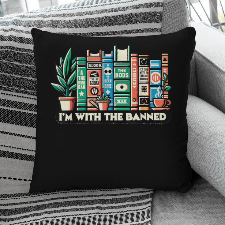 I'm With The Banned Books I Read Banned Books Lovers Pillowcase