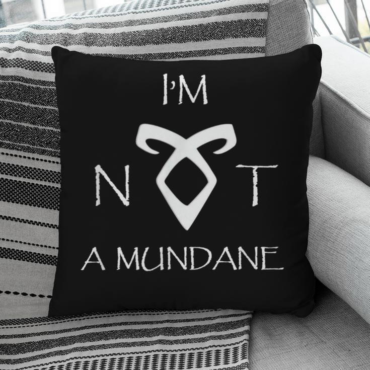I'm Not a Mundane- Mortal Instruments Fantasy Book Lover Pillowcase