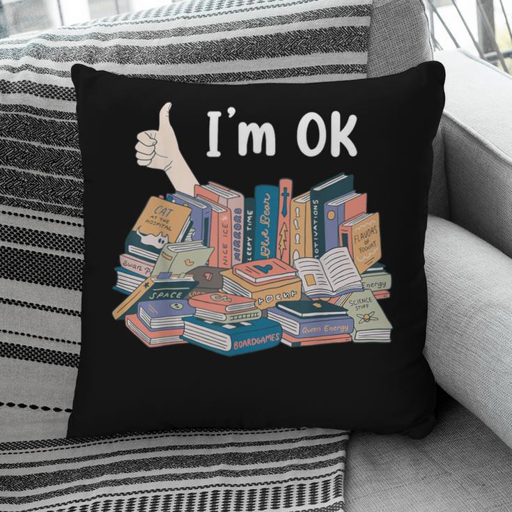 I'm OK Books Pile Books Stack Bibliophile Bookisk Pillowcase