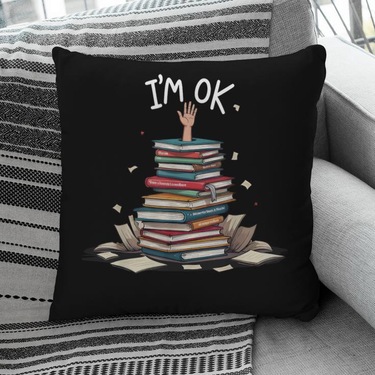 I'm Ok Read Book Reading Nerd Librarian Teacher School Pillowcase