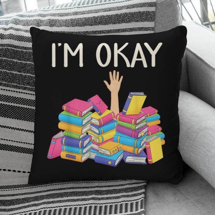 I'm Okay Book Reader Book Nerd Book Reading Lover Pillowcase