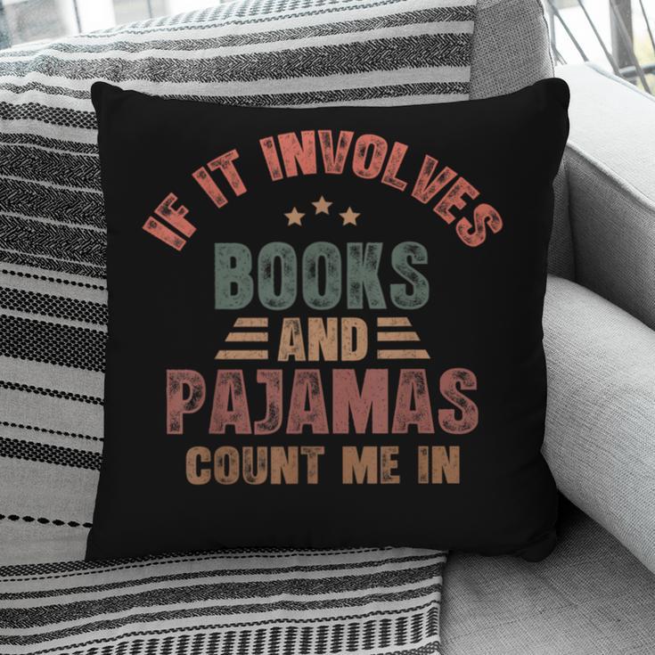 If It Involves Books And Pajamas Book Lover Bookworm Pillowcase