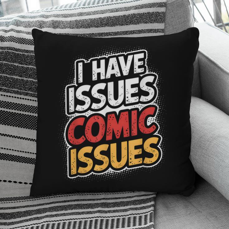 I Have Issues Comic Issues Comic Book Lover Pillowcase