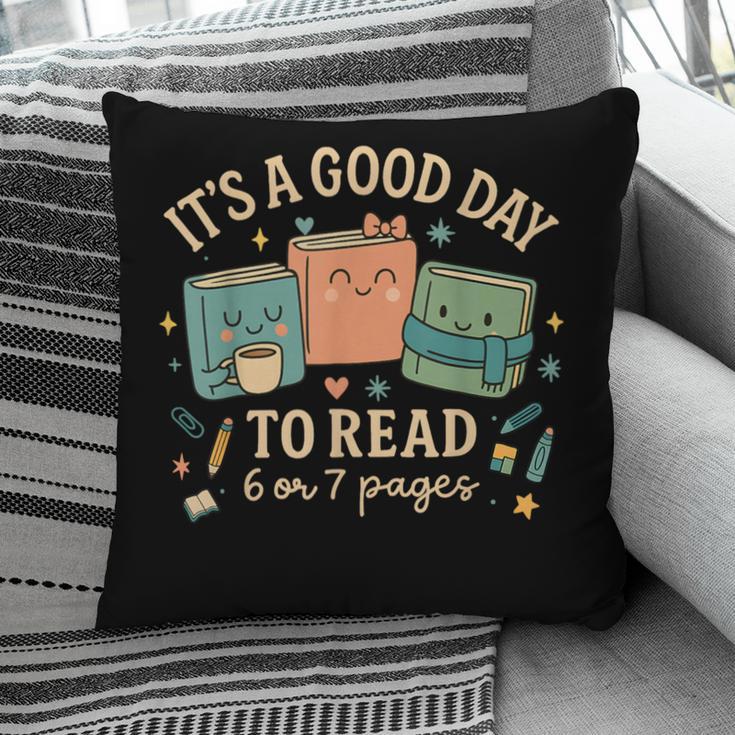 It’s a Good Day To Read 6 Or 7 Pages Cute Book Pillowcase