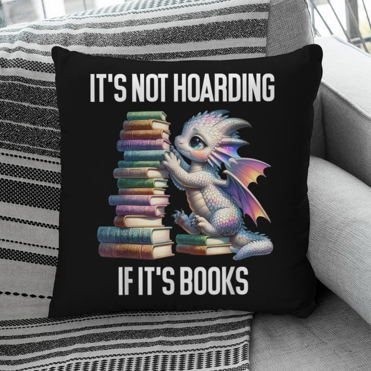 It's Not Hoarding If It's Books ShirtDragon Reading Book Pillowcase