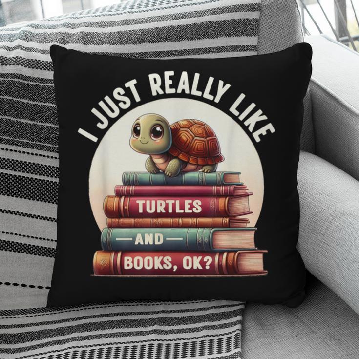 I Just Really Like Turtles And Books OK Turtle Reading Pillowcase