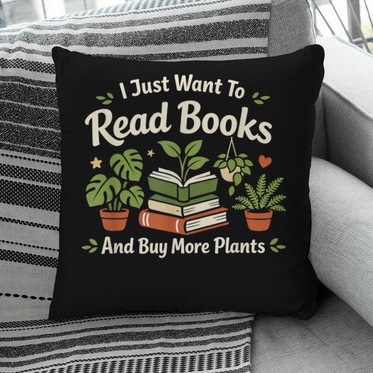 I Just Want To Read Books And Buy More Plants Pillowcase
