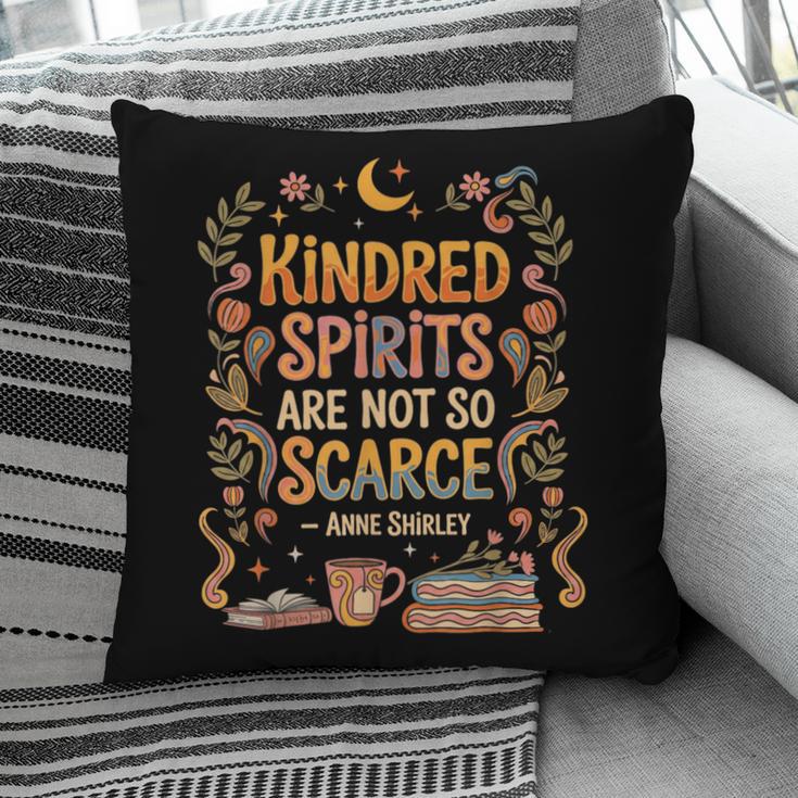 Kindred Spirits Are Not So Scarce Bookish Quote Pillowcase