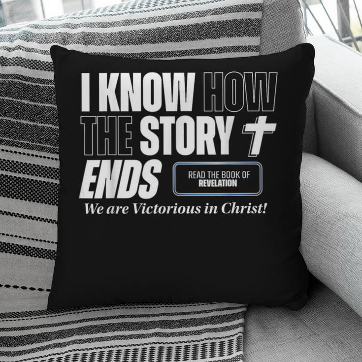I Know How The Story Ends Book Of Revelation Jesus Is King Pillowcase