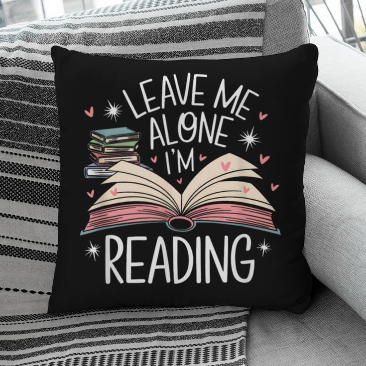 Leave Me Alone I'm Reading Book Lover Reading Lover Pillowcase