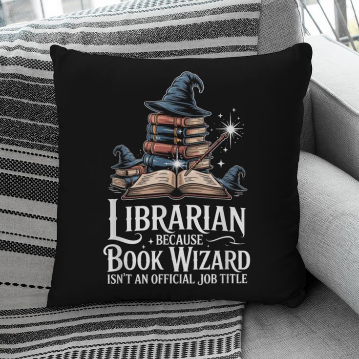 Librarian Because Book Wizard Isn't An Official Job Title Pillowcase