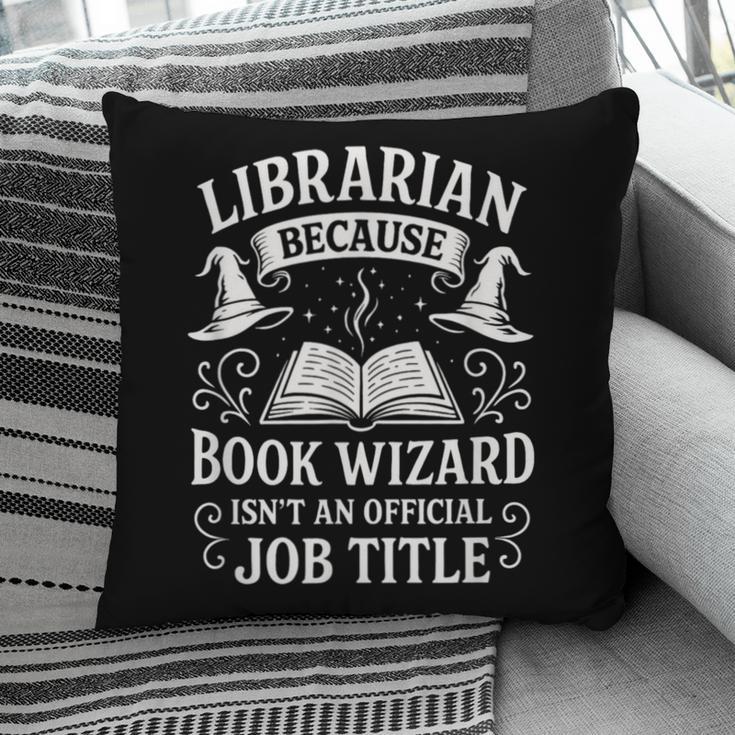 Librarian Because Book Wizard Library Humor Pillowcase