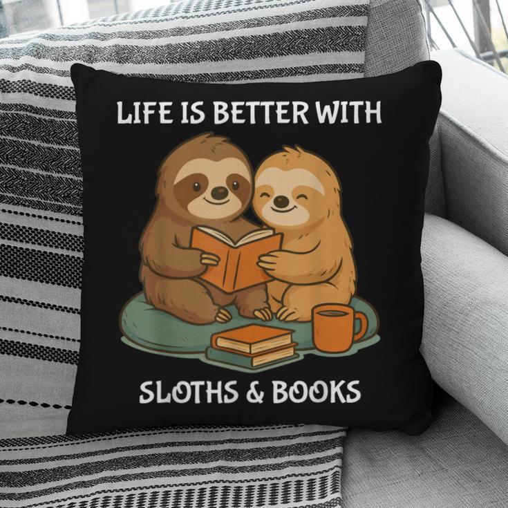 Life Is Better With Sloths And Books Cute Sloth Lover Pillowcase