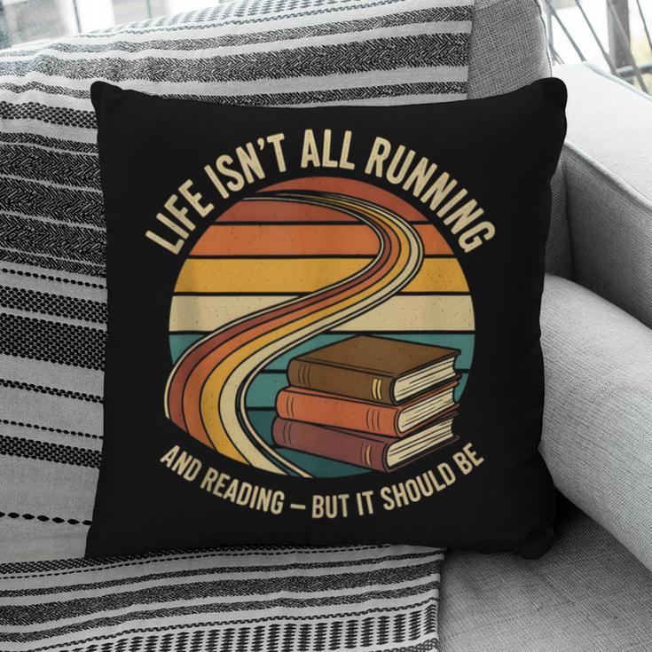 Life Isn’t All Running And Reading Book Lover Pillowcase