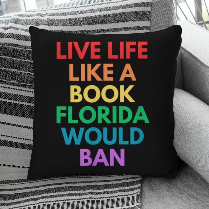 Live Life Like A Book Florida Would Ban Gay Rights LGBTQ Pillowcase