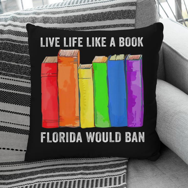 Live Life Like A Book Florida Would Ban LGBT Month Pillowcase