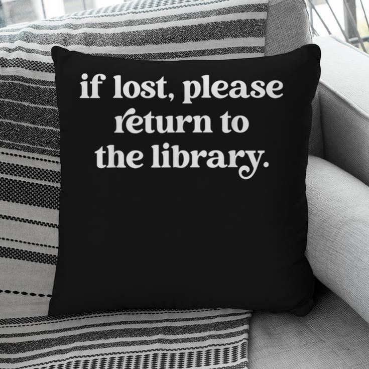 If Lost Please Return To The Library Book Lover Pillowcase