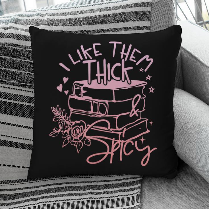I Like Them Thick And Spicy Booktok Reader Pillowcase
