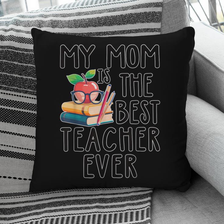 My Mom Is The Best Teacher Ever Apple Books School Mother Pillowcase