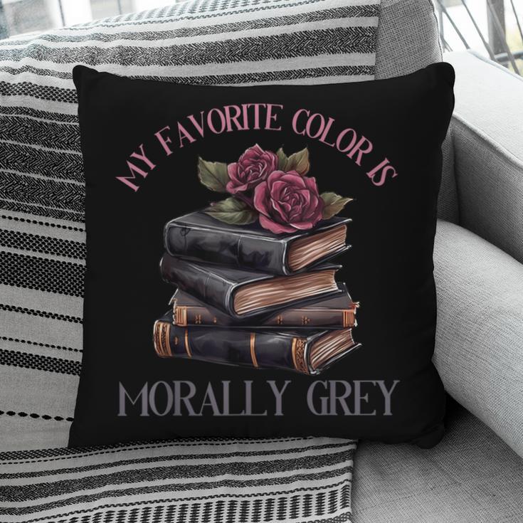 Morally Grey Books Women Morally Grey Is My Favorite Color Pillowcase