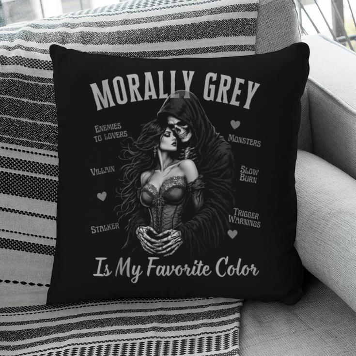 Morally Grey Is My Favorite Color Villain Smutt Book Lover Pillowcase