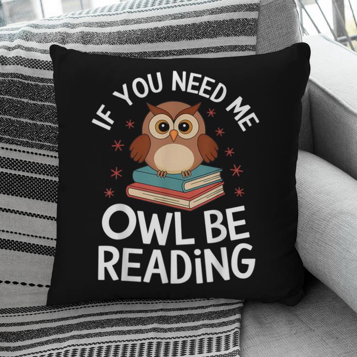 If You Need Me Owl Be Reading Cute Owl Book Pillowcase