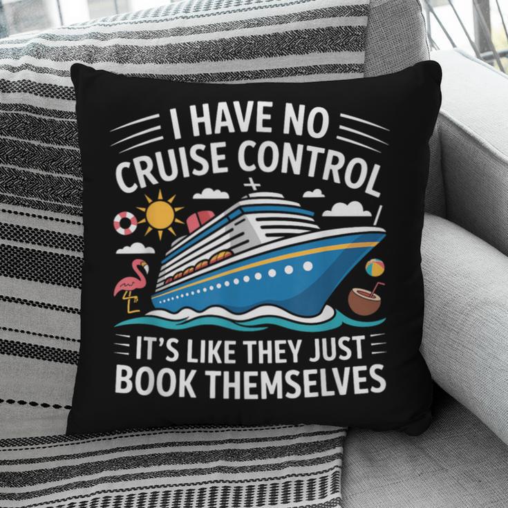 I Have No Control On A Cruise They Book Themselves Pillowcase