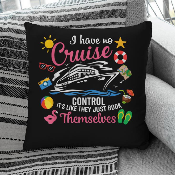 I Have No Control On A Cruise They Just Book Themselves Pillowcase