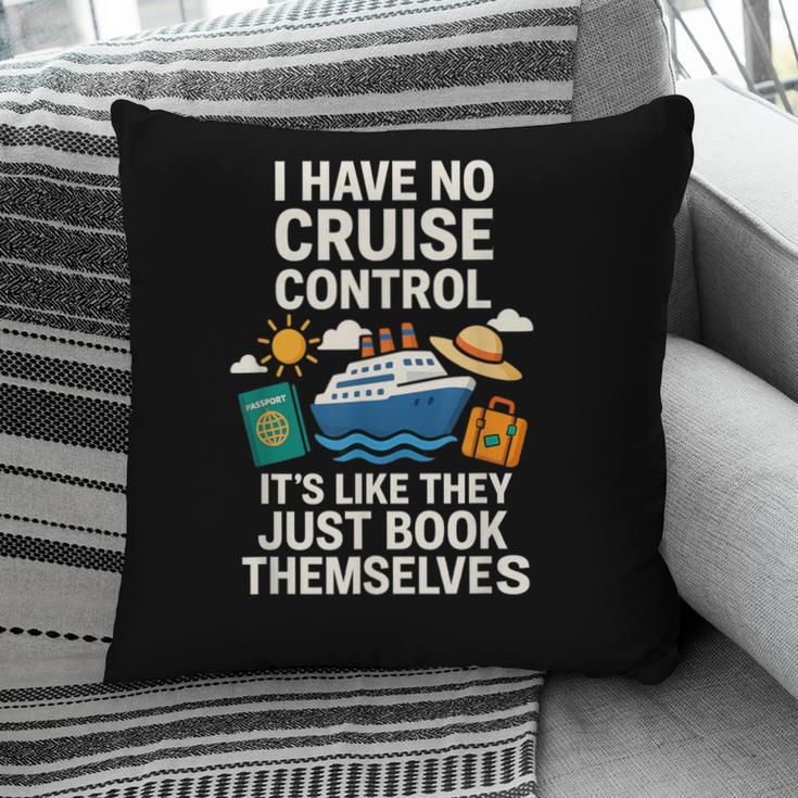 I Have No Cruise Control-It's Like They Book Themselves Pillowcase