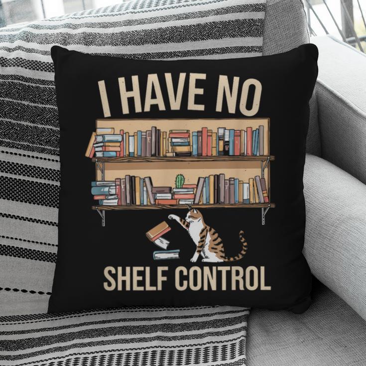 I Have No Shelf Control Book Lover Bookworms Pillowcase