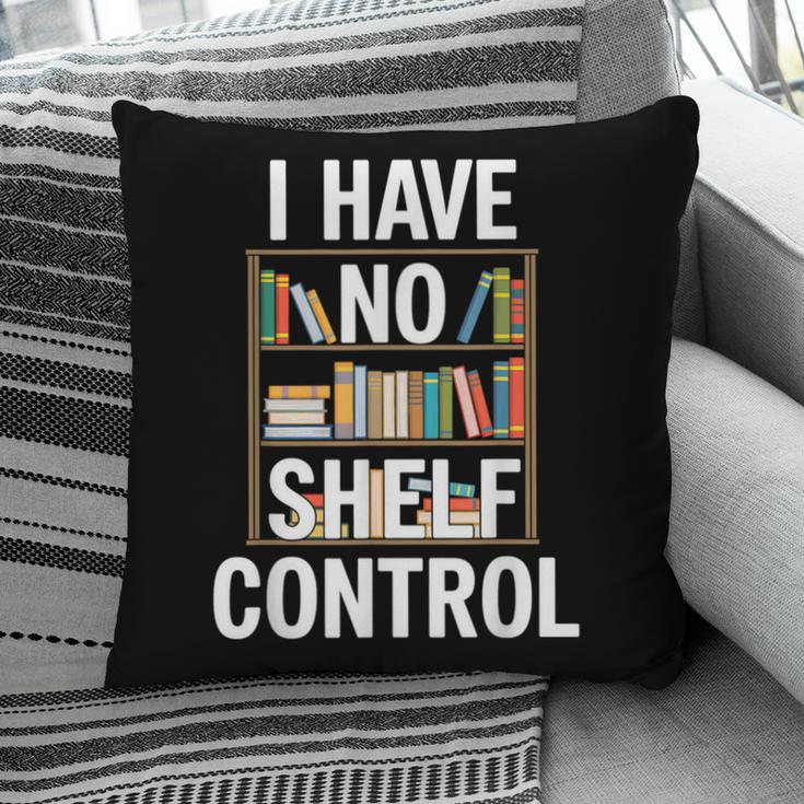 I Have No Shelf Control Read Book Reading Librarian Pillowcase