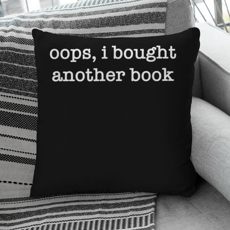 Oops I Bought Another Book Bibliophiles Bookworms Pillowcase