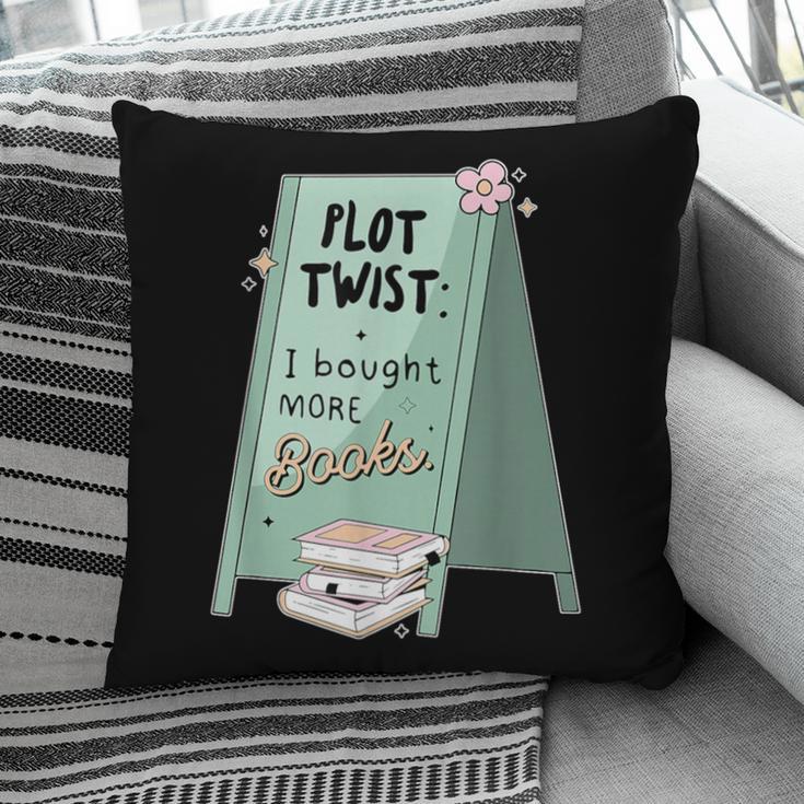 Plot Twist I Bought More Books Bookish Pillowcase