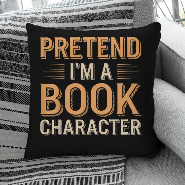 Pretend I'm A Book Character Pillowcase