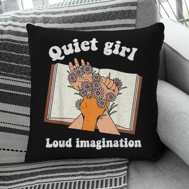 Quiet Girl Loud Imagination Book Lover Bookworm Reader Pillowcase