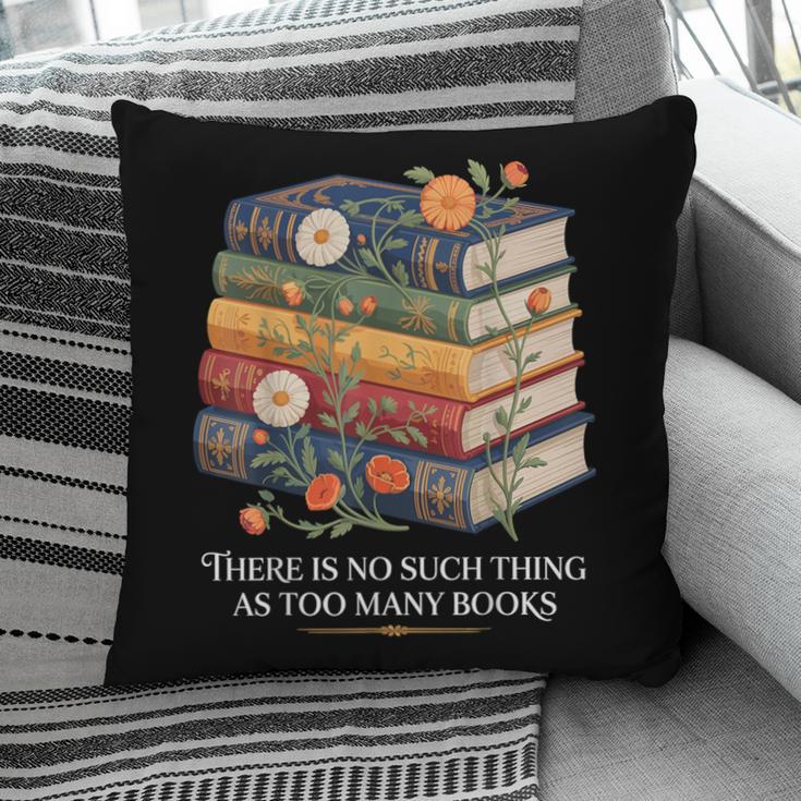 There Is No Such Thing As Too Many Books Reading Pillowcase