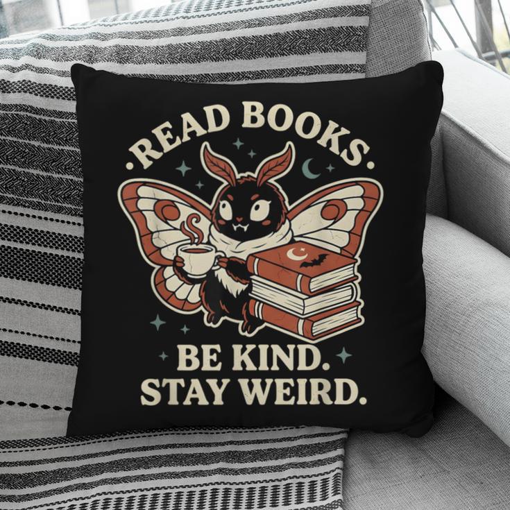 Read Books Be Kind Stay Weird Moth Coffee Lover Reading Pillowcase
