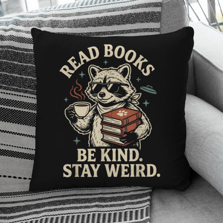 Read Books Be Kind Stay Weird Raccoon Coffee Lover Reading Pillowcase