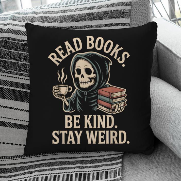 Read Books Be Kind Stay Weird Skeleton Grim Reaper Reading Pillowcase
