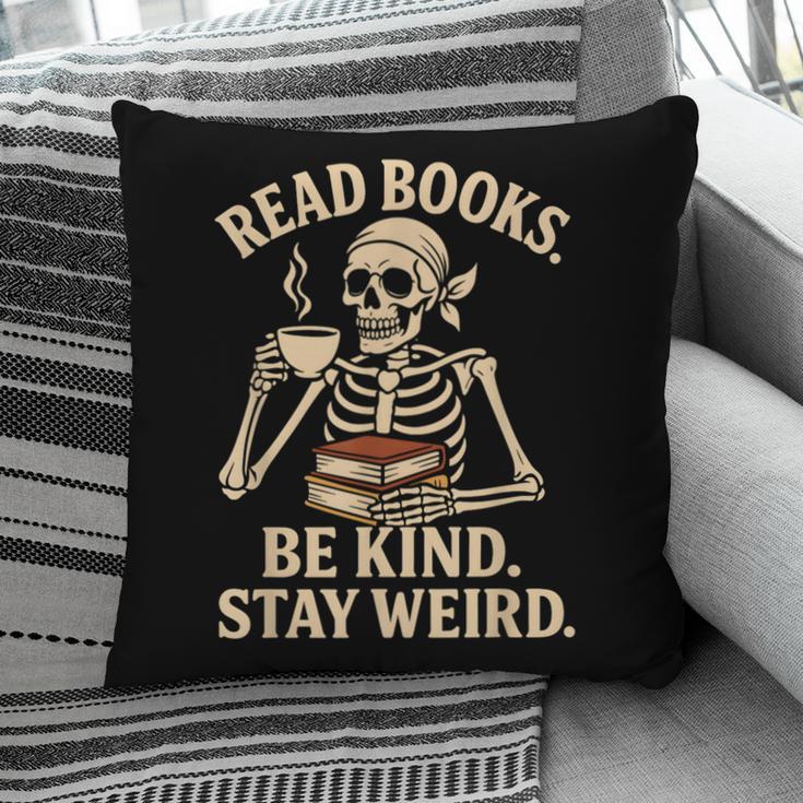 Read Books Be Kind Stay Weird Skeleton Reading Coffee Goth Pillowcase
