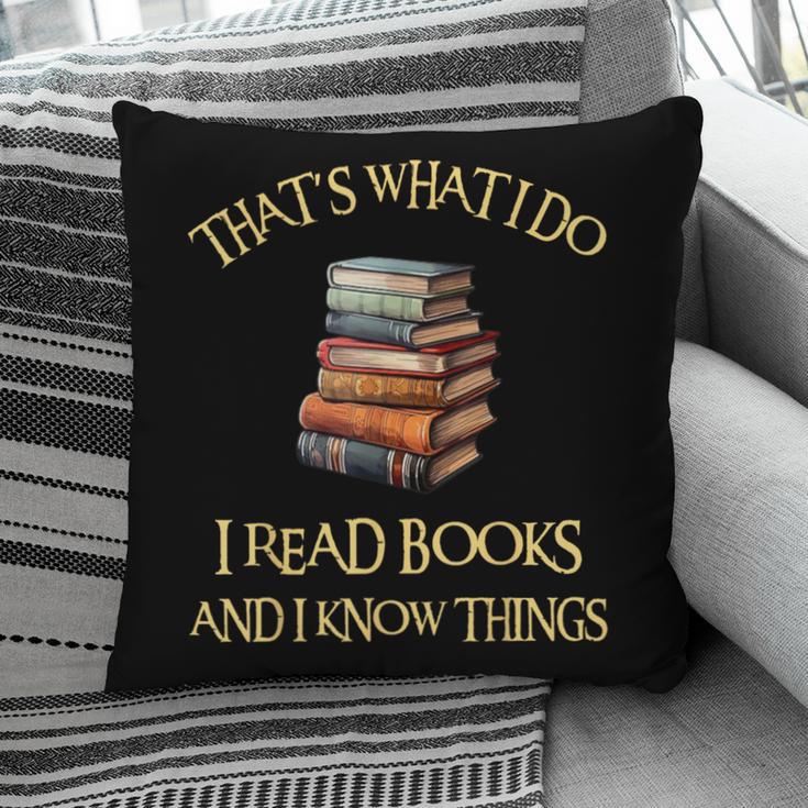 I Read Books And I Know Things l Book Reading Pillowcase
