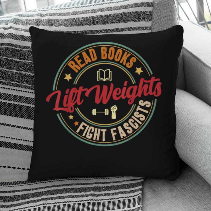 Read Books Lift Weights Fight Fascists Reading Lover Bookish Pillowcase