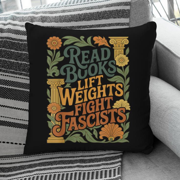 Read Books Lift Weights Fight Fascists Reading Lover Pillowcase