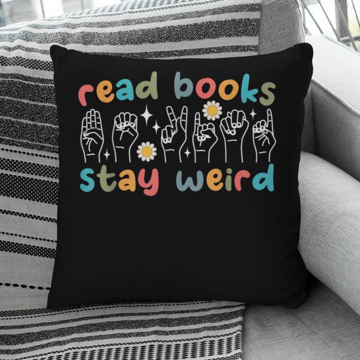 Read Books Stay Weird Sign Language ASL Teacher Book Lover Pillowcase