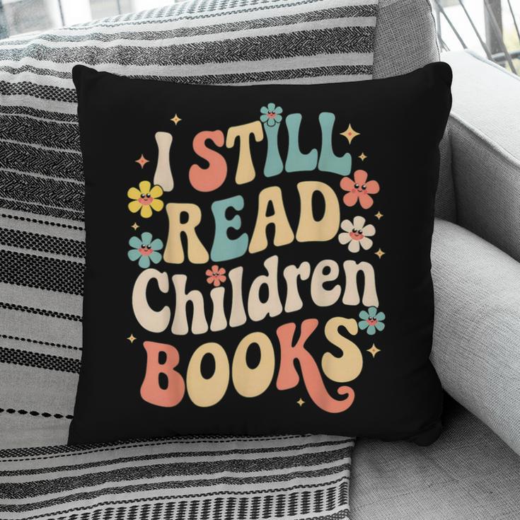 I Still Read Children Books Women Men Kids Books Lovers Pillowcase
