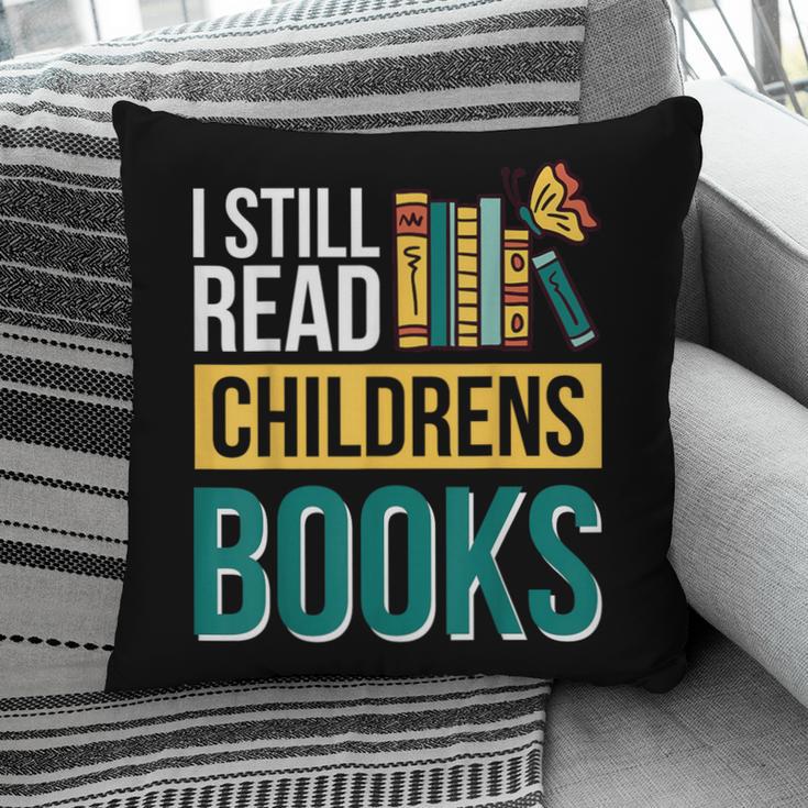 I Still Read Childrens Books Bibliophile Reader Pillowcase